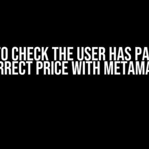 How to Check the User Has Paid the Correct Price with MetaMask