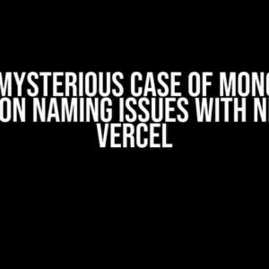 The Mysterious Case of MongoDB Collection Naming Issues with Next.js on Vercel