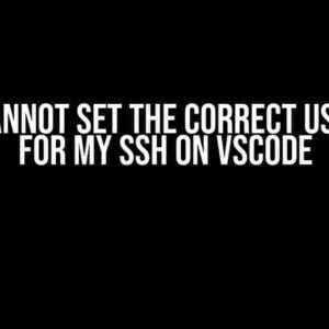 Why I Cannot Set the Correct Username for My SSH on VSCode